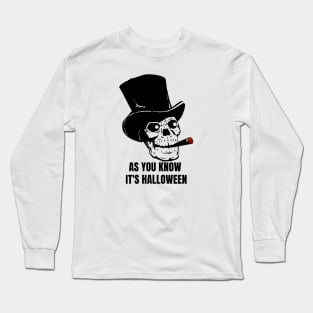 AS You Know Its Halloween Long Sleeve T-Shirt